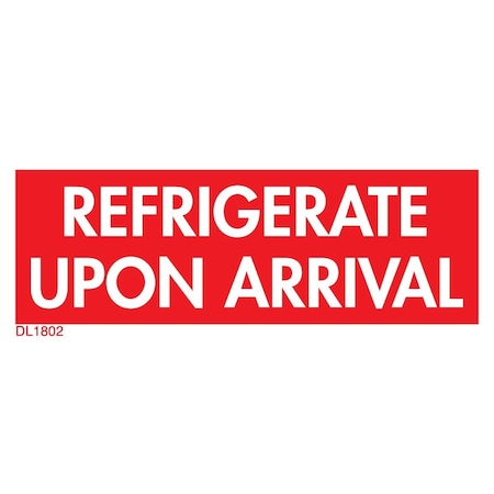 Decker Tape Products Label, DL1802, REFRIGERATE UPON ARRIVAL, 1-1/2" X 4" DL1802